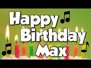 Happy Birthday Max! A Happy Birthday Song!