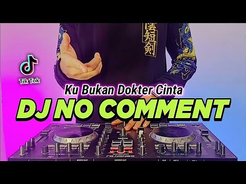 DJ NO COMMENT KU BUKAN DOKTER CINTA TIKTOK VIRAL REMIX FULL BASS TERBARU 2022