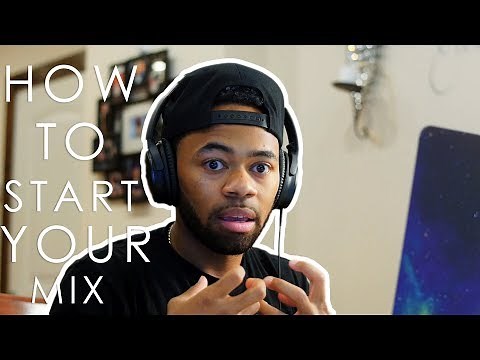 How To Start Your Mix