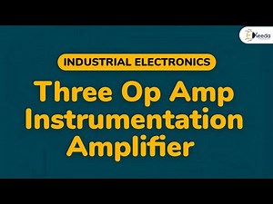Three Op Amp Instrumentation Amplifier - Operational Amplifier and 555 Timer - Industrial Electronic