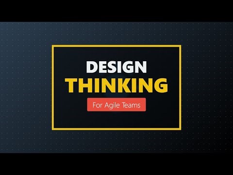 Design Thinking Explained for Agile Businesses | Agile Transformation