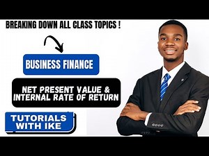 BUSINESS FINANCE - Net Present Value(NPV) and Internal Rate of Return(IRR)