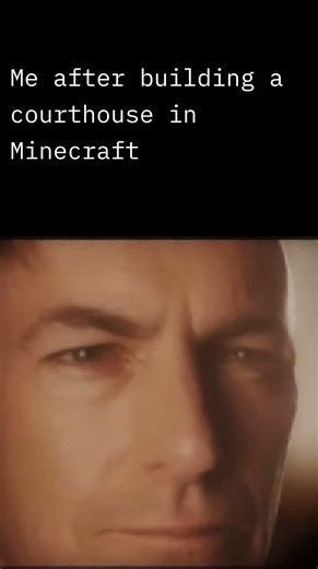 Me when I build a courthouse in Minecraft