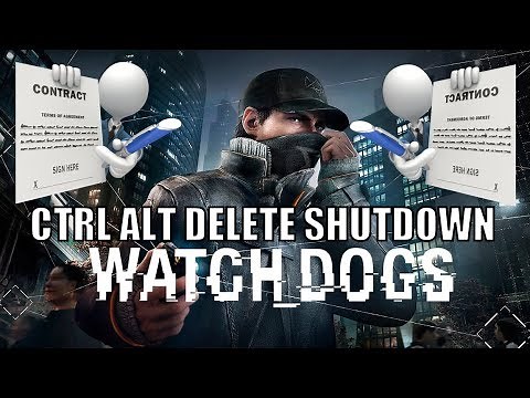 Watch Dogs: Exclusive Contract - CTRL + ALT + DELETE + SHUTDOWN