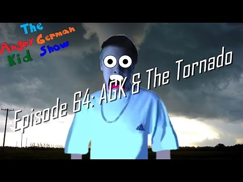 The Angry German Kid Show - Episode 64: AGK & The Tornado