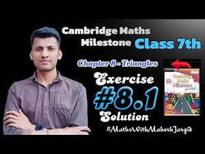 Class 7th Cambridge Maths Milestone | Exercise 8.1 Solutions | Chapter 8 Triangles