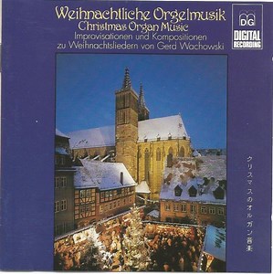 Gerd Wachowski - Weihnachtliche Orgelmusik • Gespielt An Der Rieger-Orgel In Der St. Jakobs-Kirche Zu Rothenburg Ob Der Tauber