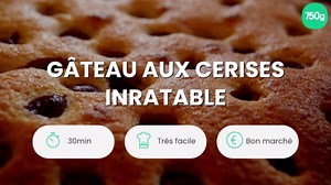 Gâteau aux cerises inratable