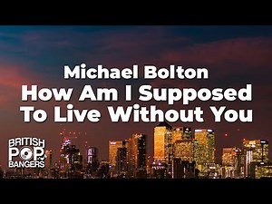 Michael Bolton - How Am I Supposed To Live Without You (Lyrics)