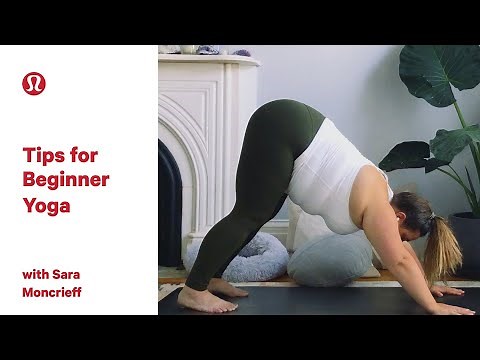 Yoga Tips for Beginners with Sara Moncrieff | lululemon