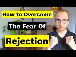 How to Overcome the Fear of Rejection