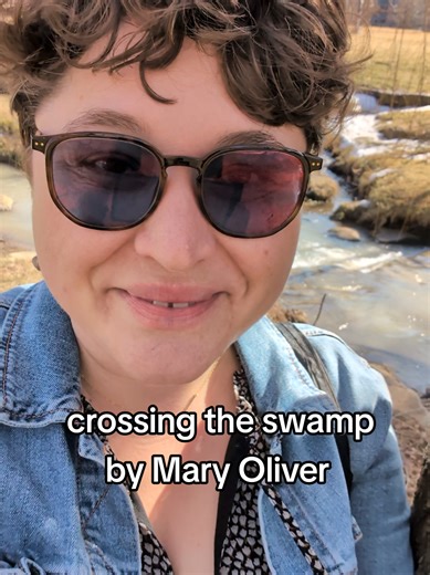 crossing the swamp by Mary Oliver #hope #newlife #nature #poetry #maryoliver