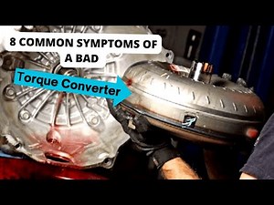8 Symptoms of bad torque converter