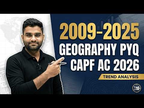 CAPF AC 2026 Geography PYQ Analysis | 2009-2025 Trends