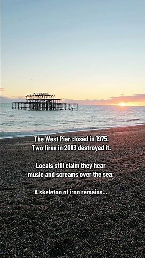 Brighton’s West Pier burned twice in 2003 — but locals still claim to hear faint music and screams