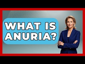 What Is Anuria? - First Response Medicine
