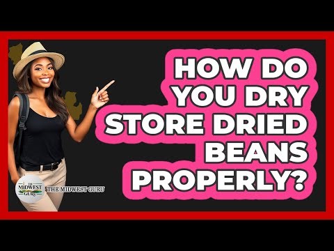 How Do You Dry Store Dried Beans Properly?