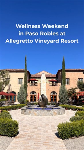 Wellness Weekend at Allegretto Vineyard Resort in Paso Robles, California