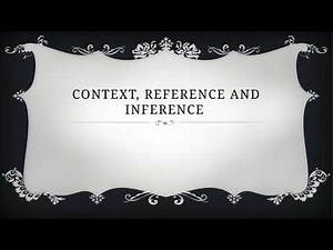 Context, Reference, Inference