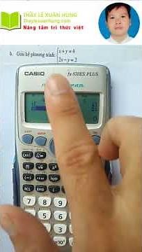 Giải hệ 2 phương trình bậc nhất 2 ẩn bằng máy tính Casio | Thầy Lê Xuân Hùng