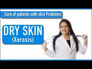Nursing Essentials - Xerosis (Dry Skin)
