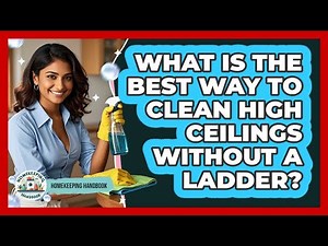 What Is The Best Way To Clean High Ceilings Without A Ladder? - Homekeeping Handbook