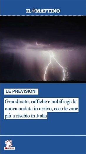 Grandinate, raffiche e nubifragi: la nuova ondata in arrivo, ecco le zone più a rischio in Italia