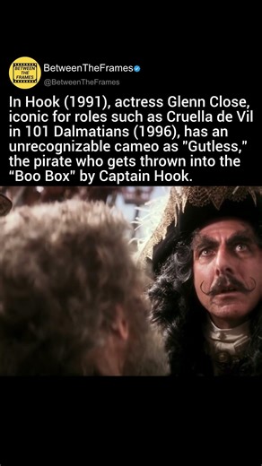In Hook (1991), Glenn Close, has a cameo as "Gutless," who gets thrown into the “Boo Box” by Captain