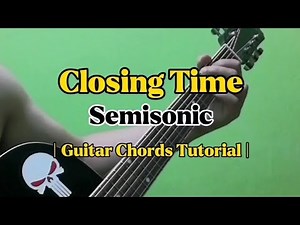 Closing Time - Semisonic (Guitar Chords Tutorial With Lyrics)