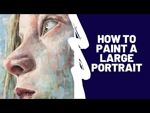Portrait Painting -Tips on how to paint an expressive portrait - Large Scale!