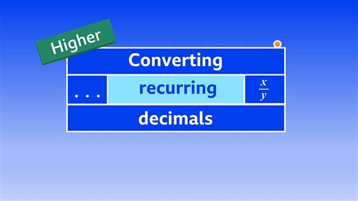 Higher – Converting recurring decimals - Number – Higher: Video playlist - BBC Bitesize