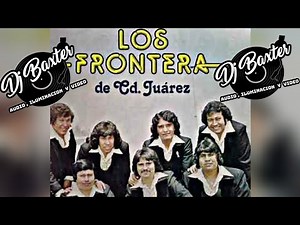 LOS FRONTERA DE CD. JUAREZ MIX (Dj Baxter In The Mix) SUSCRIBETE PARA MAS MÚSICA
