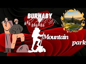 Discover Burnaby Mountain Park: Stunning Views and Scenic Trails - 4K