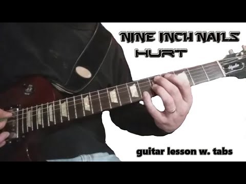 How to Play - "HURT" w. tabs - NINE INCH NAILS guitar lesson