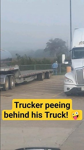 Trucker Caught Peeing behind his Truck! Bruh just walk 100 yards to pilot bathroom near you..