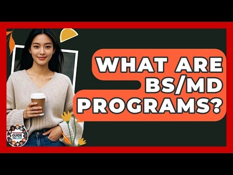 What Are BS/MD Programs? - Teenager Guide to Life
