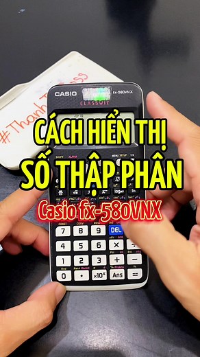2 cách hiển thị SỐ THẬP PHÂN trên máy tính Casio fx-580VN X dễ áp dụng🇻🇳