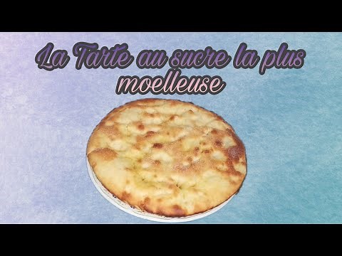 LA TARTE AU SUCRE LA PLUS MOELLEUSE !!
