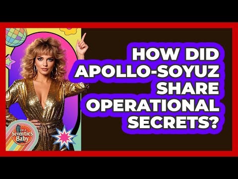 How Did Apollo-Soyuz Share Operational Secrets? - I'm a 70s Baby