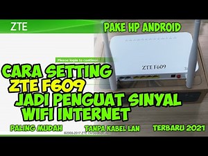 CARA SETTING MODEM ZTE F609 MENJADI ACCESS POINT PAKAI HP LEBIH GAMPANG