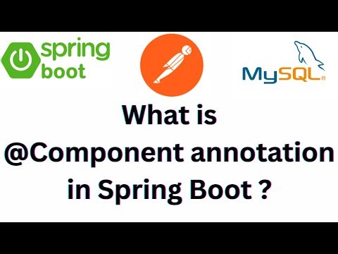 What is the @component annotation in Spring and SpringBoot ? What is use of @component in Spring?