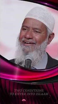 Two Conditions to Enter into Islam - Dr Zakir Naik