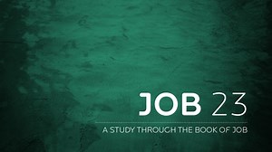 When He has Tested Me – Job 23:8-12