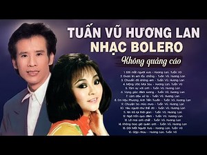 Tuấn Vũ & Hương Lan | Nhạc Bolero Hải Ngoại Xưa Không Có Quảng Cáo Vạn Người Mê