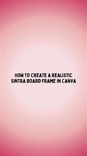 Create a Realistic Sintra Board Frame in Canva