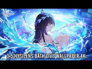 Honkai: Star Rail Version 3.5 Hysilens Bath Live Wallpaper 4K