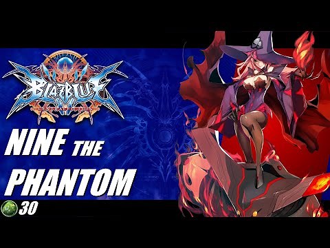 Blazblue Central Fiction 2022 Nine the Phantom Overview