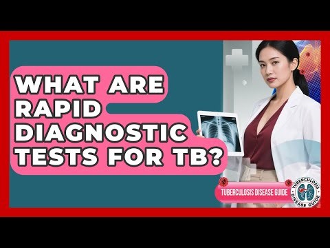 What Are Rapid Diagnostic Tests For TB? - Tuberculosis Disease Guide