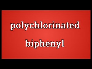 Polychlorinated biphenyl Meaning