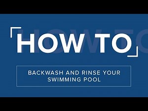 How to backwash and rinse your swimming pool